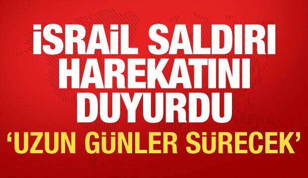 İsrail saldırı harekatını duyurdu: Uzun g&uuml;nler s&uuml;recek!