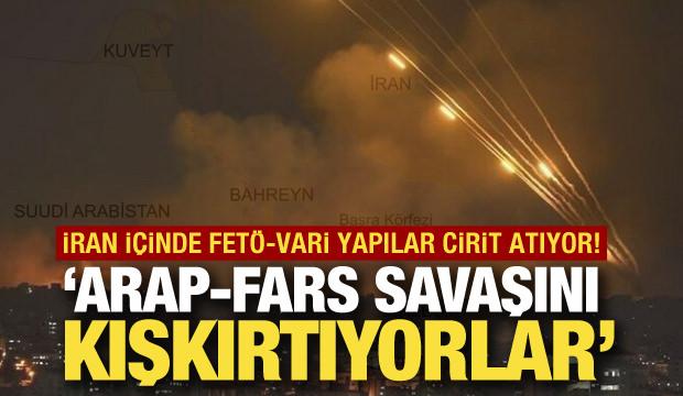 K&ouml;rfez&rsquo;in iki yakası alev alev yanarken, Arap-Fars savaşını kışkırtıyorlar