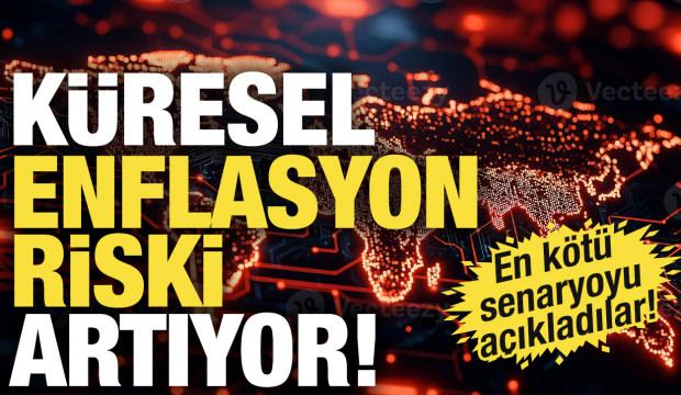K&uuml;resel enflasyon riski artıyor! G&ouml;zler Orta Doğu savaşında!