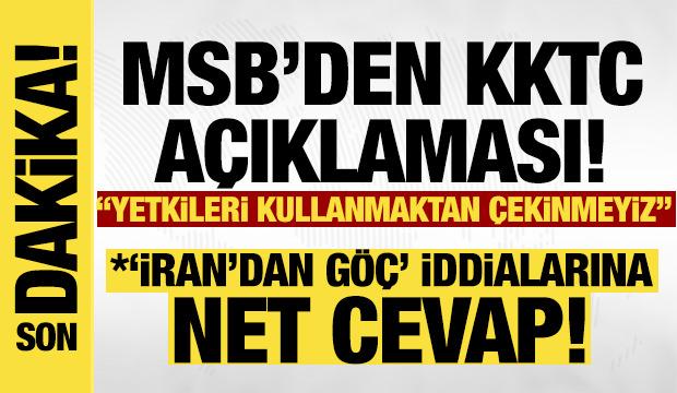 MSB'den KKTC a&ccedil;ıklaması: Hasmane tutumlara karşı yetkilerimizi kullanmaktan &ccedil;ekinmeyiz!