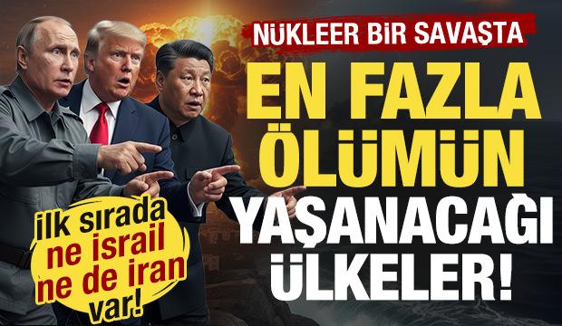 N&uuml;kleer bir savaşta en fazla &ouml;l&uuml;m&uuml;n yaşanacağı &uuml;lke! İlk sırada ne İsrail ne de İran var!
