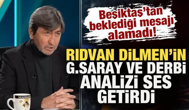 Rıdvan Dilmen Beşiktaş'tan beklediği mesajı alamadı! G.Saray ve derbi analizi ses getirdi
