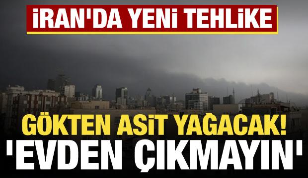 Saldırıların ardından yeni kriz! İran'da asitli yağış alarmı: Dışarı &ccedil;ıkmayın!
