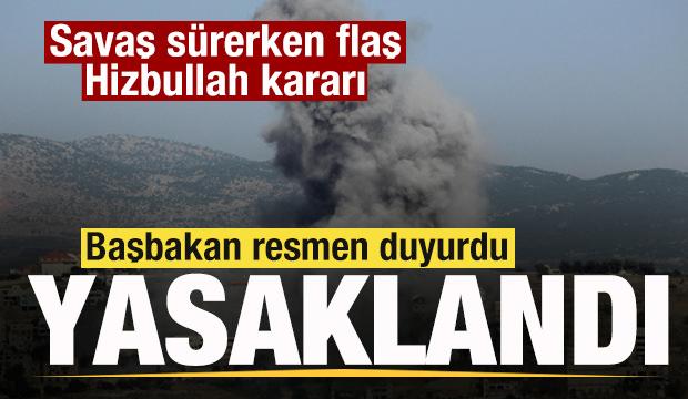 Savaş s&uuml;rerken flaş karar! Hizbullah'ın askeri faaliyetleri yasaklandı