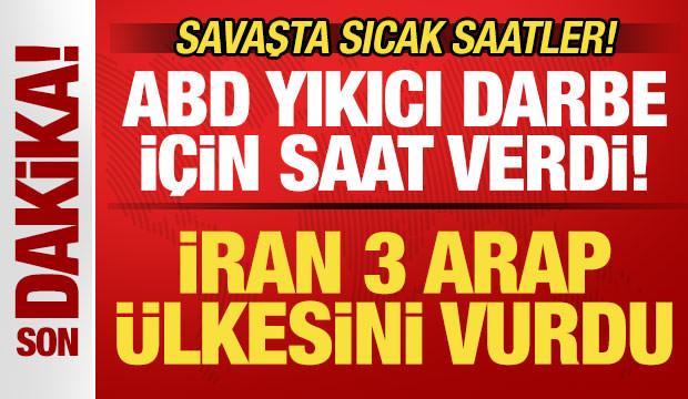 Savaşta sıcak saatler! ABD yıkıcı darbe i&ccedil;in saat verdi! İran 3 Arap &uuml;lkesini vurdu