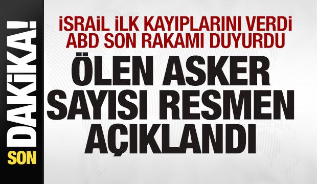 Son dakika: ABD ve İsrail duyurdu! &Ouml;len asker sayısı a&ccedil;ıklandı