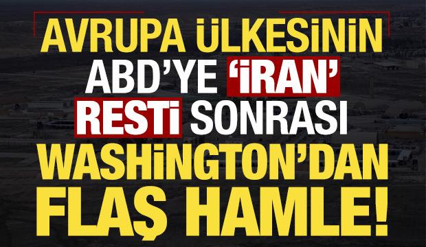 Son dakika: Avrupa &uuml;lkesinden ABD'ye 'İran' resti gelmişti! Washington'dan flaş hamle...