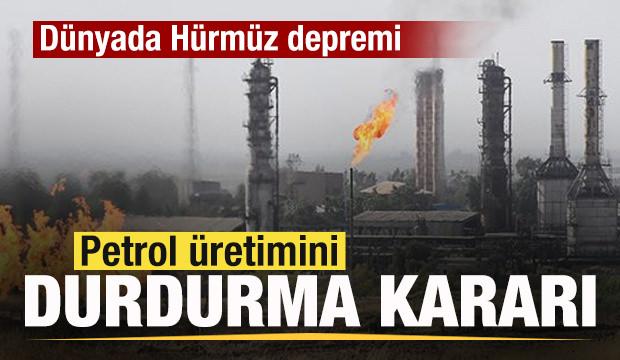 Son dakika: D&uuml;nyada H&uuml;rm&uuml;z depremi! Petrol &uuml;retimini durdurma kararı