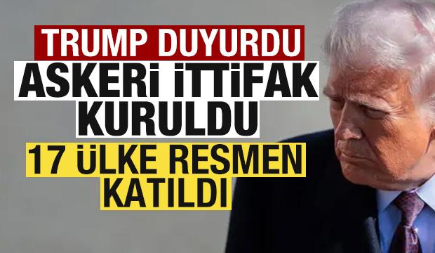 Son dakika: Trump duyurdu! Askeri ittifak kuruldu! 17 &uuml;lke resmen katıldı