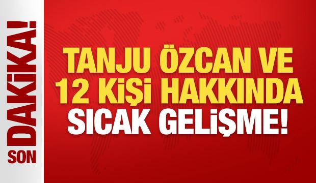 Tanju &Ouml;zcan ve 12 kişi adliyeye sevk edildi