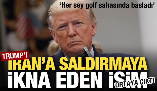 Trump'ı İran'a saldırmaya ikna eden isim ortaya &ccedil;ıktı! "Her şey golf sahasında başladı"