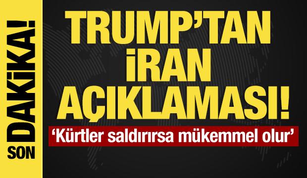 Trump'tan 'İran' a&ccedil;ıklaması! 'K&uuml;rtler saldırırsa m&uuml;kemmel olur'