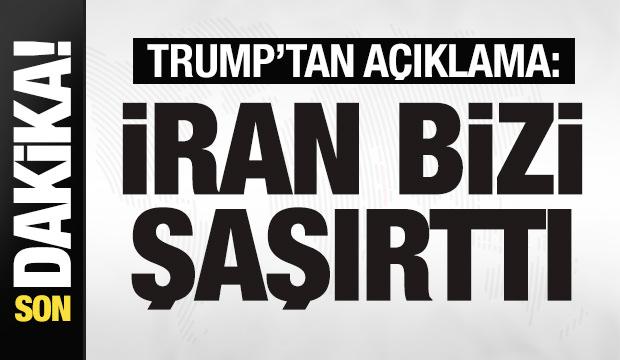 Trump'tan son dakika a&ccedil;ıklaması: İran bizi şaşırttı! Bunu beklemiyorduk