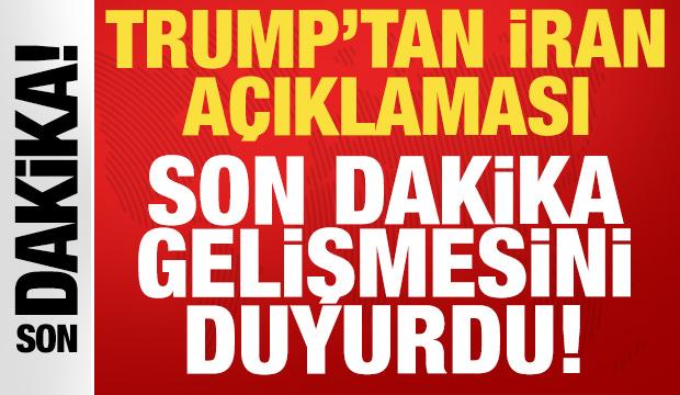 Trump'tan son dakika İran a&ccedil;ıklaması: Yeni gelişmeyi resmen duyurdu!