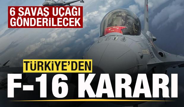 T&uuml;rkiye'den F-16 kararı! 6 savaş u&ccedil;ağı g&ouml;nderilecek
