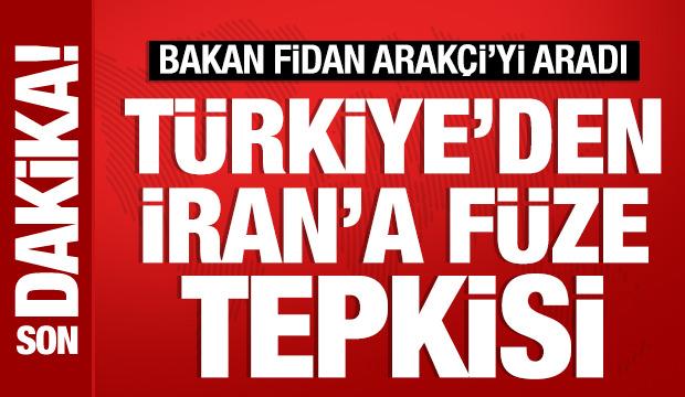 T&uuml;rkiye'den İran'a f&uuml;ze tepkisi: Bakan Fidan, Arak&ccedil;i'yi aradı
