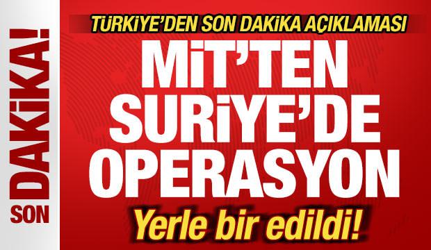 T&uuml;rkiye'den son dakika a&ccedil;ıklaması! MİT'ten Suriye'de operasyon! Yerle bir edildi