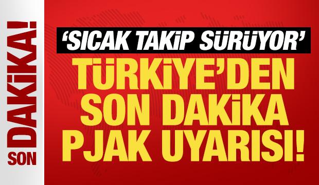 T&uuml;rkiye'den son dakika PJAK uyarısı: Sıcak takip s&uuml;r&uuml;yor!