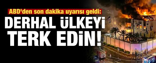 ABD'den son dakika uyarısı geldi: &Uuml;lkeyi derhal terk edin!