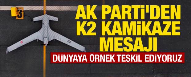 AK Parti S&ouml;zc&uuml;s&uuml; &Ccedil;elik'ten K2 Kamikaze mesajı: D&uuml;nyaya &ouml;rnek teşkil ediyoruz