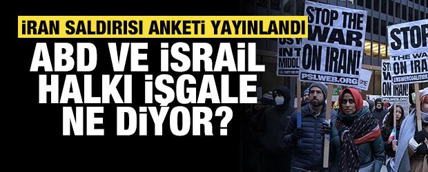 Anket sonu&ccedil;ları a&ccedil;ıklandı: İran'a saldırı konusunda ABD ve İsrail taban tabana zıt