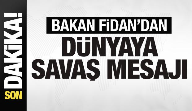 Bakan Fidan'dan son dakika savaş mesajı! Uyarı &uuml;st&uuml;ne uyarı
