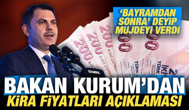 Bakan Kurum'dan kira fiyatları a&ccedil;ıklaması! 'Bayramdan sonra' deyip m&uuml;jdeyi verdi