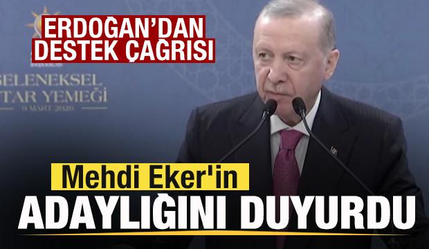 Başkan Erdoğan, Mehdi Eker'in adaylığını duyurdu! Destek &ccedil;ağrısı yaptı