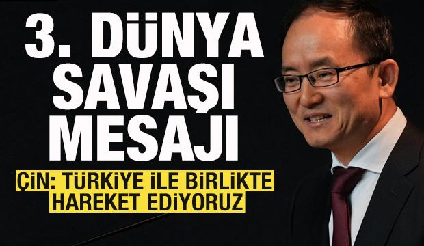 &Ccedil;in'den 3. D&uuml;nya Savaşı a&ccedil;ıklaması: T&uuml;rkiye ile birlikte hareket ediyoruz