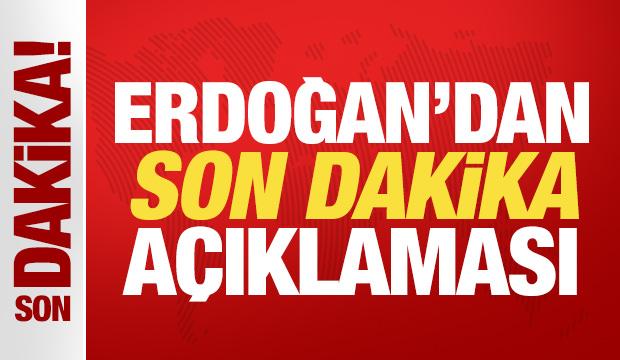 Cumhurbaşkanı Erdoğan son dakika a&ccedil;ıklama yapıyor