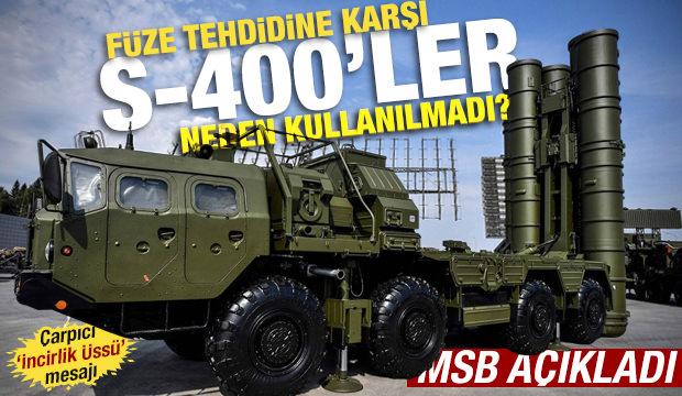 F&uuml;ze tehdidine karşı S-400'ler neden kullanılmadı? MSB'den son dakika a&ccedil;ıklaması