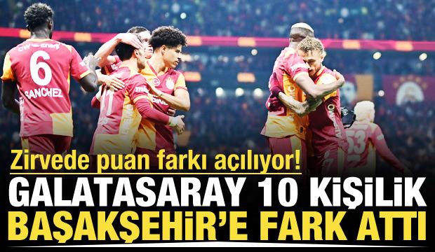 Zirvede fark a&ccedil;ılıyor! Galatasaray 10 kişilik Başakşehir'e fark attı