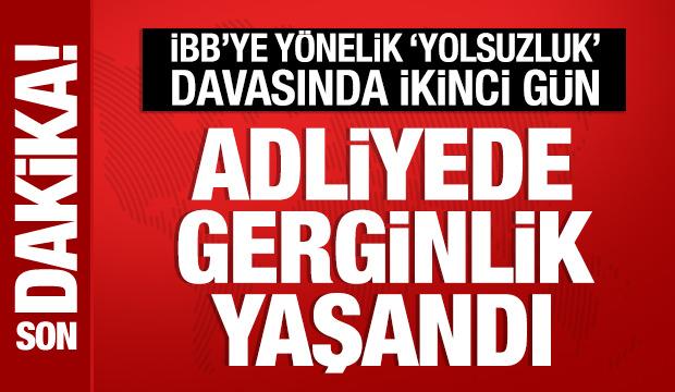İBB'ye y&ouml;nelik 'yolsuzluk' davasında 2'nci g&uuml;n: Adliyede gerginlik!