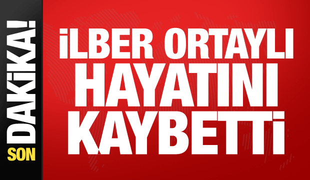 İlber Ortaylı hayatını kaybetti