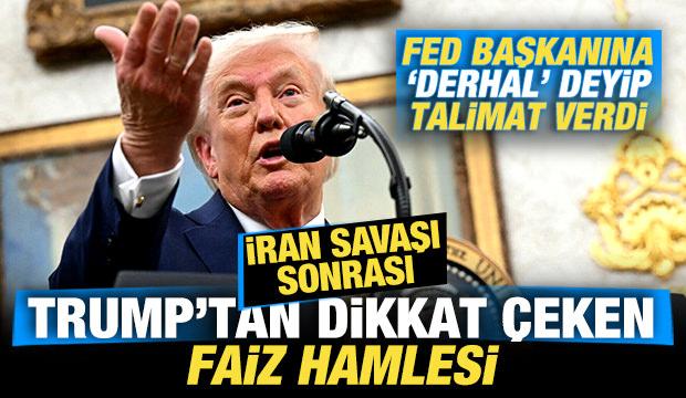 İran savaşı sonrası Trump'tan faiz hamlesi! Fed başkanına "derhal" deyip talimat verdi
