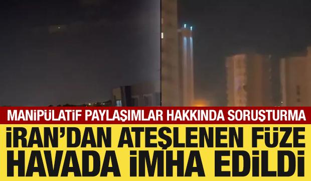 İran'dan ateşlenen f&uuml;ze havada imha edildi: Paylaşımlar hakkında soruşturma