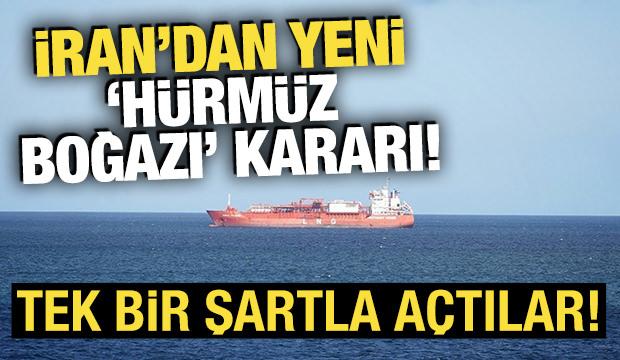 İran'dan yeni 'H&uuml;rm&uuml;z Boğazı' a&ccedil;ıklaması! Tek bir şartla a&ccedil;tılar