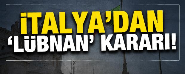 İtalya'dan 'L&uuml;bnan' kararı!
