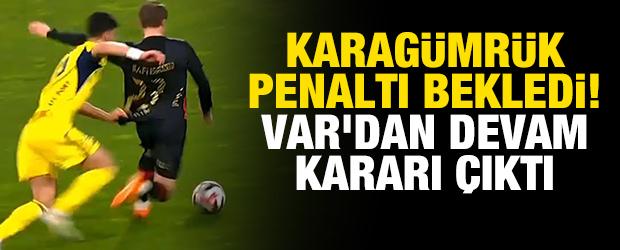 Karag&uuml;mr&uuml;k penaltı bekledi! VAR'dan devam kararı &ccedil;ıktı