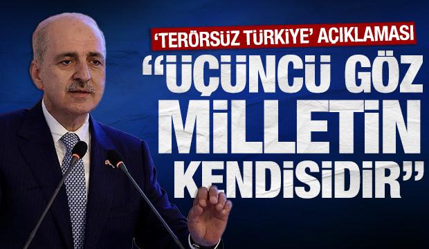 Meclis Başkanı Kurtulmuş: 'Ter&ouml;rs&uuml;z T&uuml;rkiye s&uuml;recinde &uuml;&ccedil;&uuml;nc&uuml; g&ouml;z milletin kendisi'
