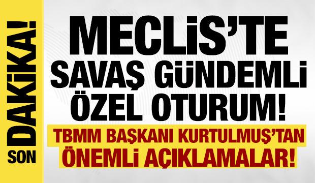 Meclis'te İran &ouml;zel oturumu: Kurtulmuş konuşuyor!
