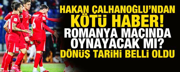 Milli yıldızdan Romanya ma&ccedil;ı &ouml;ncesi k&ouml;t&uuml; haber! D&ouml;n&uuml;ş tarihi a&ccedil;ıklandı