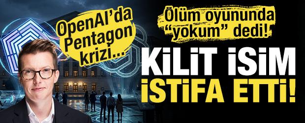OpenAI&rsquo;da "Pentagon" depremi: '&Ouml;l&uuml;mc&uuml;l oyunda yokum' dedi! Kilit isim istifa etti...