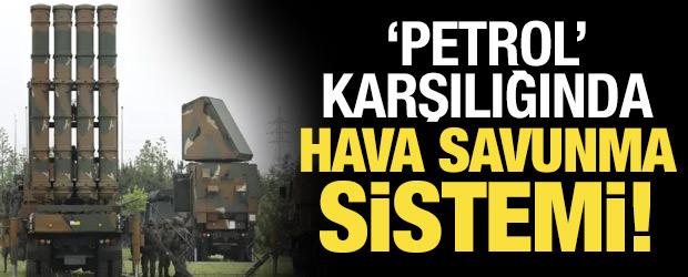 Petrol karşılığında hava savunma sistemi!