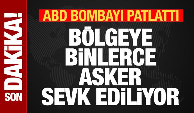 Son dakika: ABD bombayı patlattı! B&ouml;lgeye binlerce asker sevk ediliyor