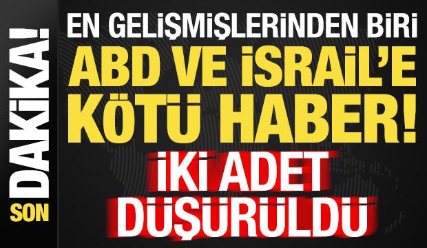 Son dakika: En gelişmişlerinden biri! ABD ve İsrail'e k&ouml;t&uuml; haber: 2 adet d&uuml;ş&uuml;r&uuml;ld&uuml;...