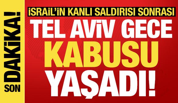Son dakika: İsrail'in kanlı saldırısı sonrası Tel Aviv kabusu yaşadı...