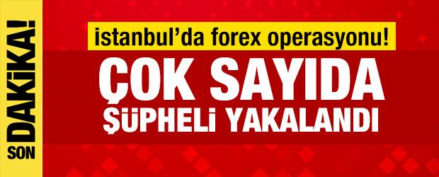 Son Dakika: İstanbul'da forex operasyonu! 140 ş&uuml;pheli yakalandı