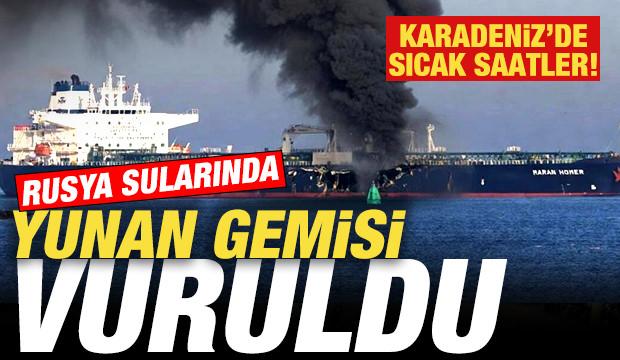 Son dakika: Karadeniz'de sıcak saatler! Rusya sularında Yunan gemisi vuruldu