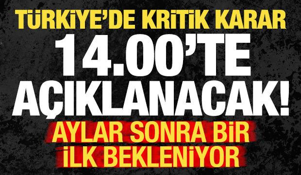 Son dakika: T&uuml;rkiye'de kritik karar bug&uuml;n 14:00'te a&ccedil;ıklanacak! Milyonlar merakla bekliyor